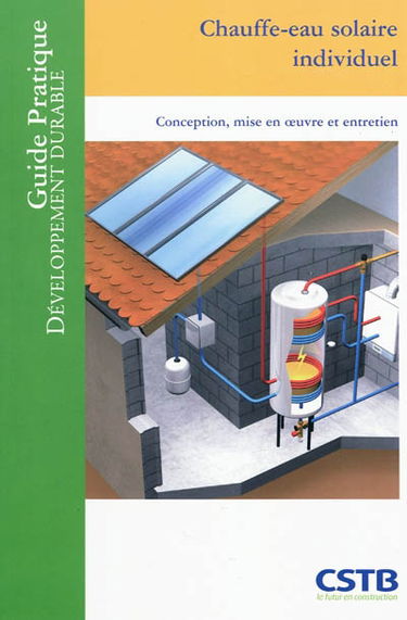 Chauffe-eau solaire individuel : conception, mise en oeuvre et entretien