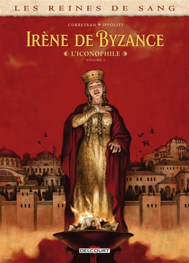 Couverture de Les reines de sang. Irène de Byzance, l'iconophile. Vol. 1