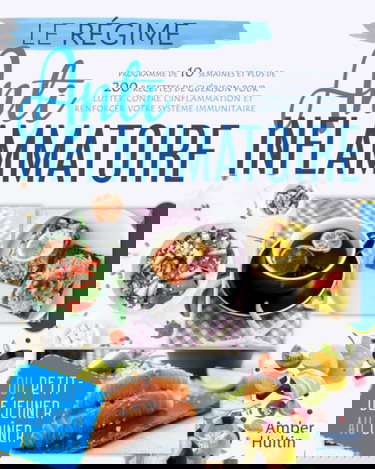 LE RÉGIME ANTI-INFLAMMATOIRE: Programme de 10 semaines et plus de 200 recettes de guérison pour lutter contre l'inflammation et renforcer votre système immunitaire, du petit-déjeuner au dîner