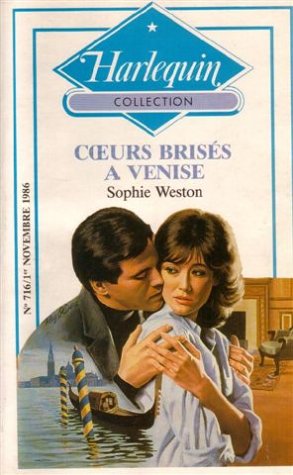 C urs brisés à Venise : collection : Harlequin collection n° 716