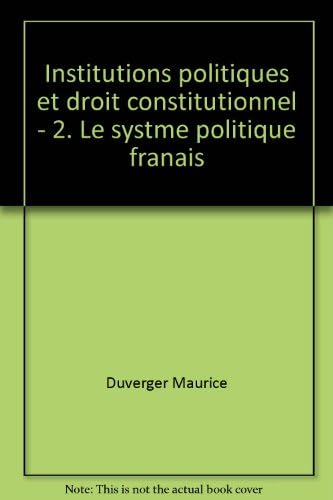 Institutions politiques et droit constitutionnel - 2. Le système politique français