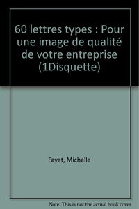 60 lettres types : pour une image de qualité de votre entreprise