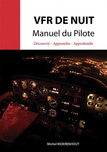VFR de nuit : manuel du pilote : découvrir, apprendre, approfondir