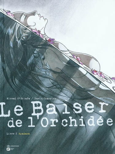 Le baiser de l'orchidée. Vol. 1. Apadana