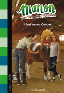 Manon, cavalière et vétérinaire. Vol. 1. Il faut sauver Cooper !