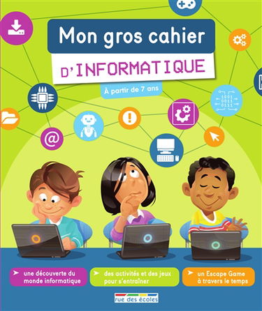 Mon gros cahier d'informatique : à partir de 7 ans