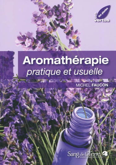 Aromathérapie pratique et usuelle
