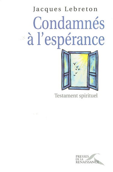 Condamnés à l'espérance : testament spirituel