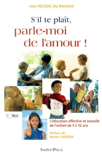 S'il te plaît, parle-moi de l'amour ! : l'éducation affective et sexuelle de l'enfant de 3 à 12 ans