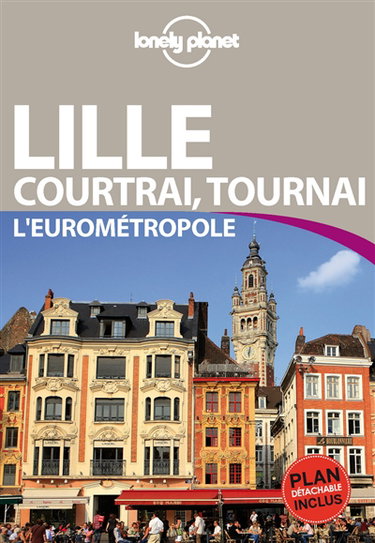 Couverture de Lille, Courtrai, Tournai : l'eurométropole en quelques jours