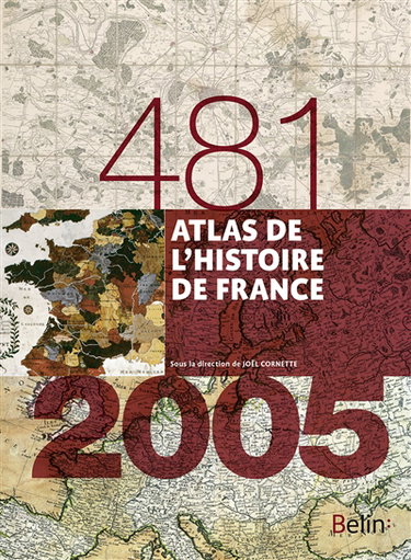 Couverture de Atlas de l'histoire de France : 481-2005 par Joël Cornette