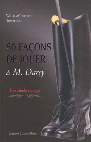 50 façons de jouer de Mr Darcy : une parodie érotique