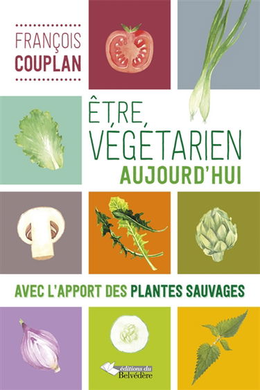 Etre végétarien aujourd'hui : avec l’apport des plantes sauvages