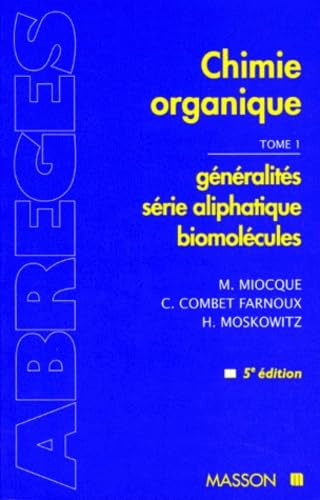 Abrégé de chimie organique. Vol. 1. Généralités, série aliphatique, biomolécules