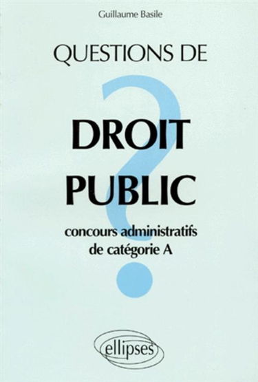 Questions de droit public : concours administratifs de catégorie A