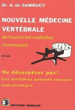 Nouvelle médecine vertébrale des maladies chroniques : ne désespérez pas, les vertèbres peuvent souvent tout arranger