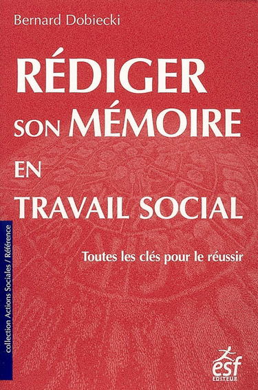 Rédiger son mémoire en travail social : toutes les clés pour le réussir