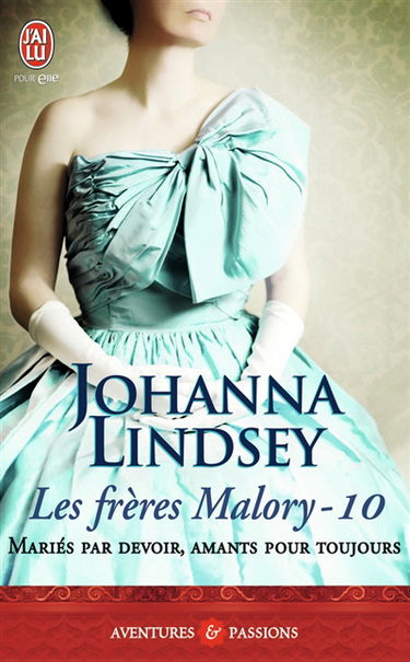 Les frères Malory. Vol. 10. Mariés par devoir, amants pour toujours