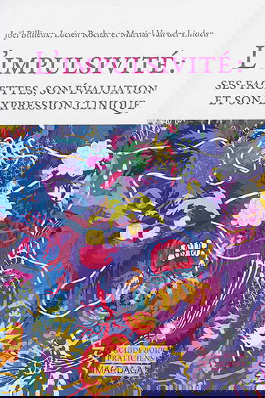 L'impulsivité : ses facettes, son évaluation et son expression clinique