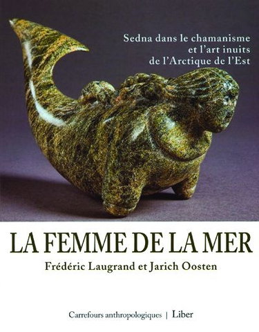 Couverture de La femme de la mer : Sedna dans le chamanisme et l’art inuits de l’Arctique de l’Est