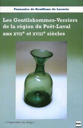 Les gentilshommes verriers du Poët-Laval aux 17e et 18e siècles : histoire de cinq familles dauphinoises avant la Révolution