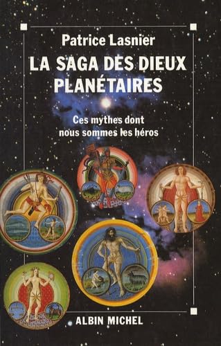 La Saga des dieux planétaires : ces mythes dont nous sommes les héros