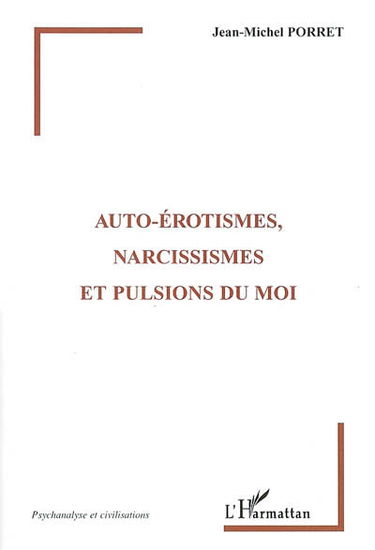 Autoérotismes, narcissismes et pulsions du moi