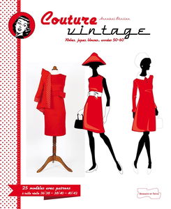 Couture vintage : robes, jupes, blouses... années 50-60 : 25 modèles avec patrons à taille réelle 36-38, 38-40, 40-42