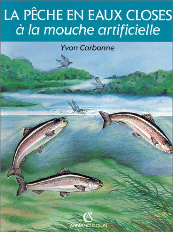 La Pêche en eaux closes à la mouche artificielle