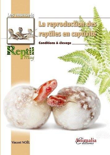 La reproduction des reptiles en captivité : conditions & élevage