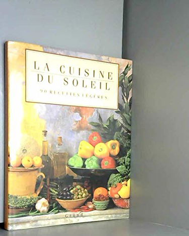 La Cuisine du soleil : 90 recettes légères