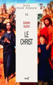 Dieu pour penser. Vol. 6. Le Christ
