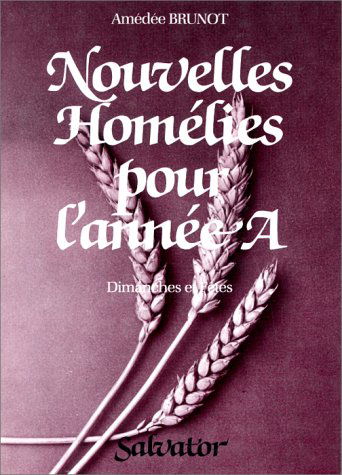 Nouvelles homélies pour l'année A : dimanches et fêtes