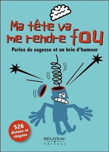 Ma tête va me rendre fou - Perles de sagesse et un brin d'humour
