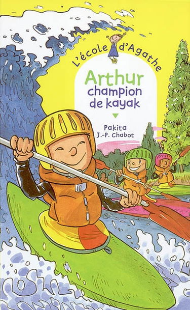 L'école d'Agathe. Vol. 22. Arthur champion de kayak