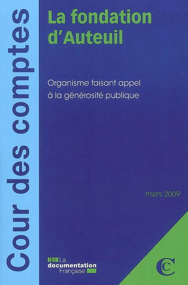 La Fondation d'Auteuil : organisme faisant appel à la générosité publique : mars 2009