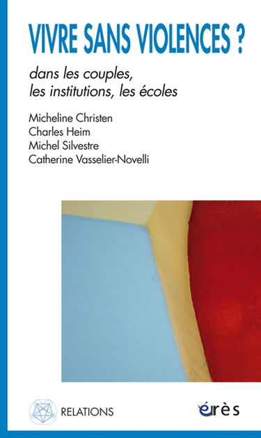 Vivre sans violences ? : dans les couples, les institutions, les écoles