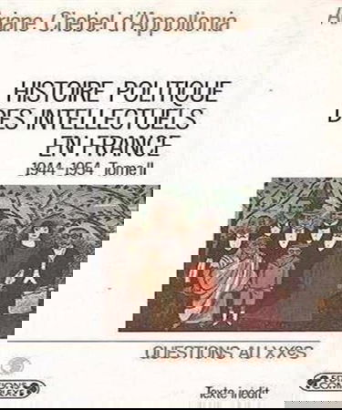 Histoire politique des intellectuels en France : 1944-1954. Vol. 2. Le temps de l'engagement