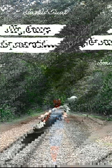 Un jour, je suis parti...: Tome 1