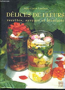 Délices de fleurs : recettes, saveurs et bienfaits