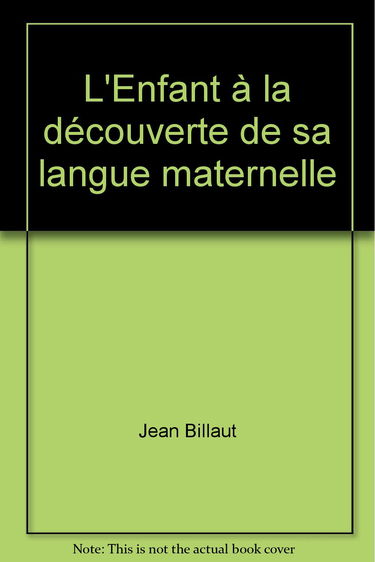 L'enfant a la découverte de sa langue maternelle : jeux de langage pour l'enseignement du français