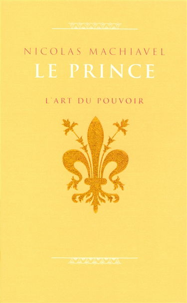 Le prince : l'art du pouvoir
