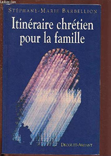 Itinéraire chrétien pour la famille. Vol. 1. L'amour humain et le mariage