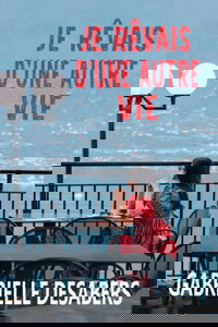 Je rêvais d'une autre vie