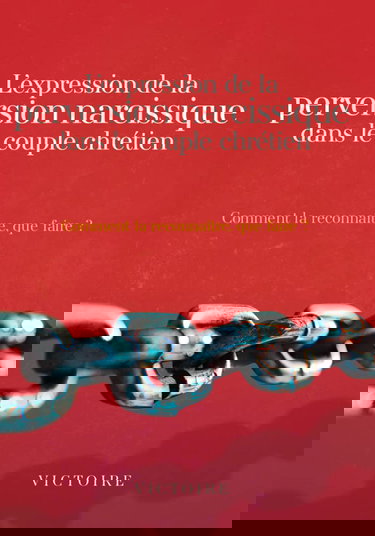 L’expression de la perversion narcissique dans le couple chrétien