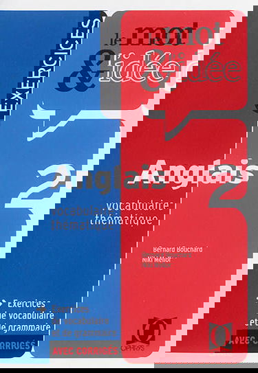 Le mot & l'idée, anglais 2, vocabulaire thématique : exercices de vocabulaire et de grammaire avec corrigés