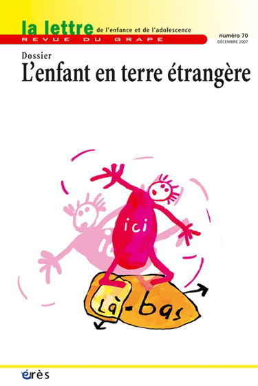 Lettre de l'enfance et de l'adolescence (La), n° 70. L'enfant en terre étrangère
