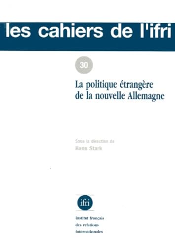 Politique étrangère, nouvelle Allemagne, cahiers IFRI, numéro 30