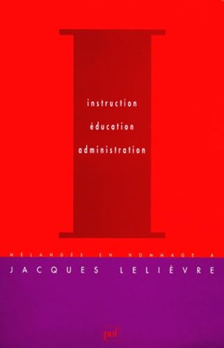 Instruction, éducation, administration : hommage à Jacques Lelièvre