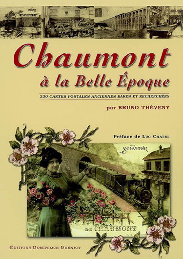 Couverture de Chaumont à la Belle Epoque : 330 belles cartes postales anciennes rares et recherchées